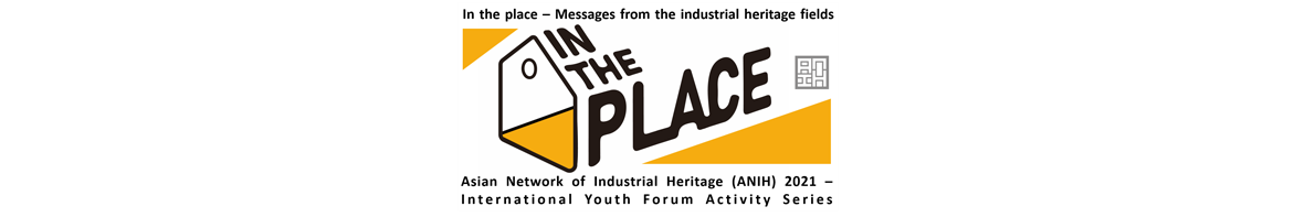 Asian Network of Industrial Heritage (ANIH) 2021â€“ International Youth Forum Activity Series